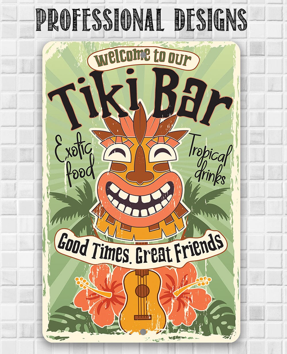 Welcome To Our Tiki Bar, Good Times Great Friends - Metal Sign