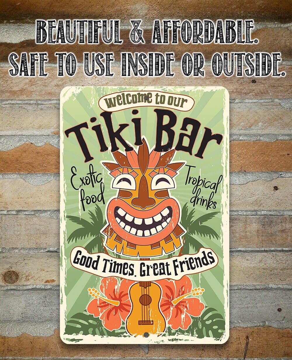 Welcome To Our Tiki Bar, Good Times Great Friends - Metal Sign