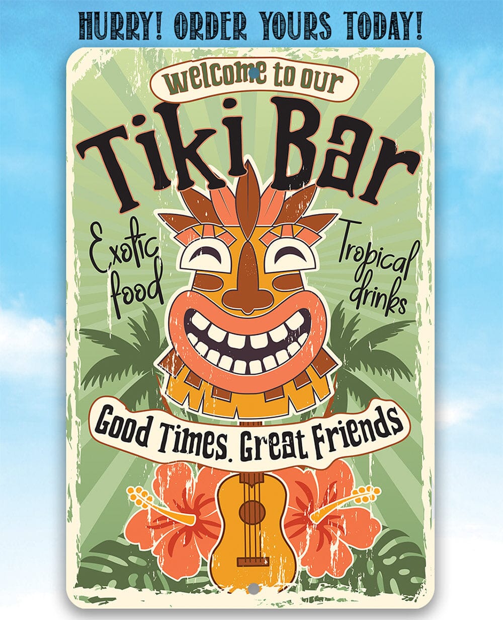 Welcome To Our Tiki Bar, Good Times Great Friends - Metal Sign