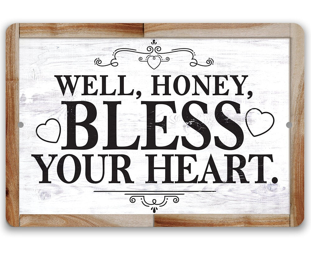 Well, Honey, Bless Your Heart - Metal Sign