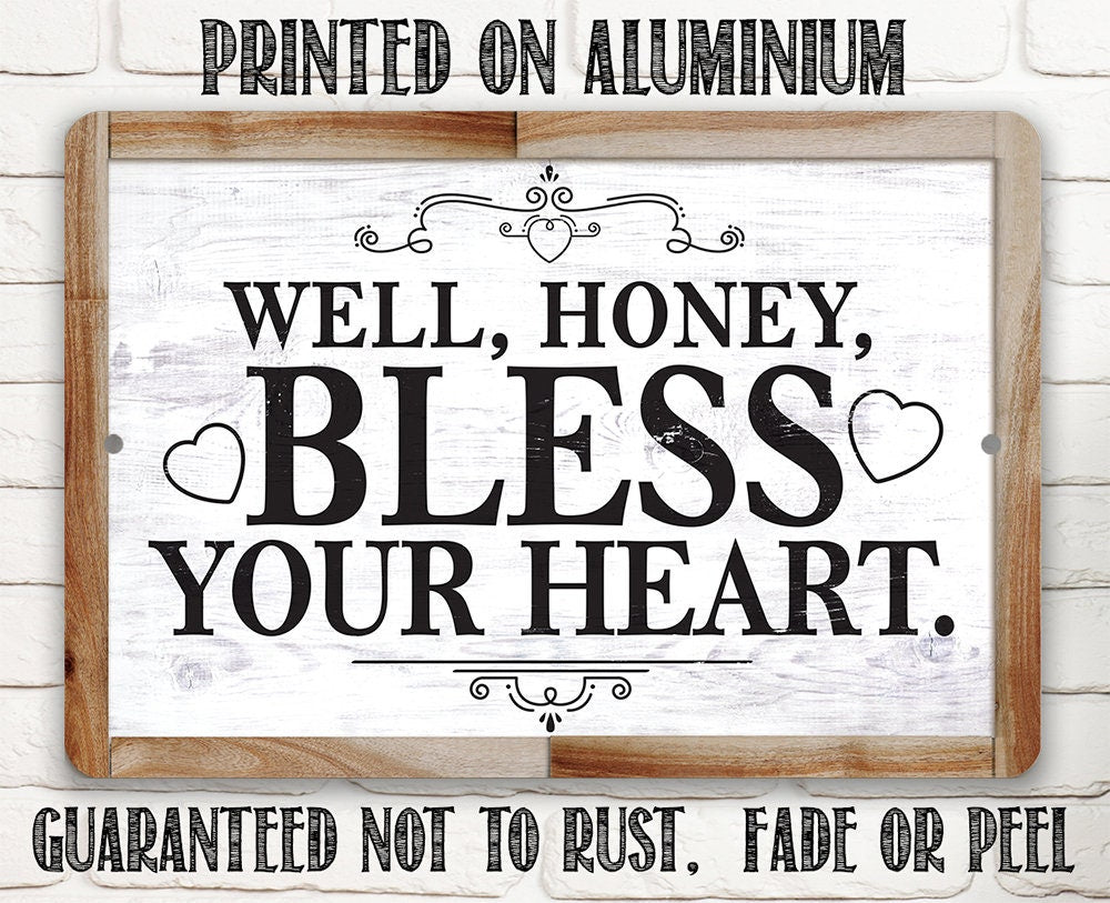 Well, Honey, Bless Your Heart - Metal Sign