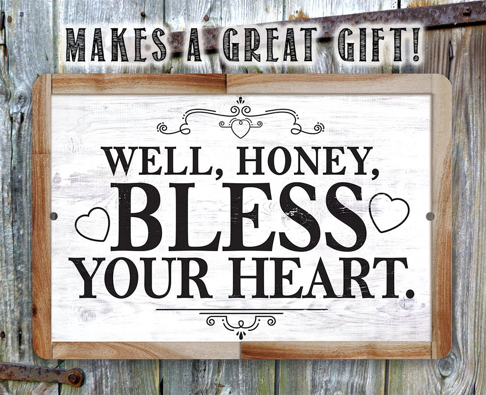Well, Honey, Bless Your Heart - Metal Sign