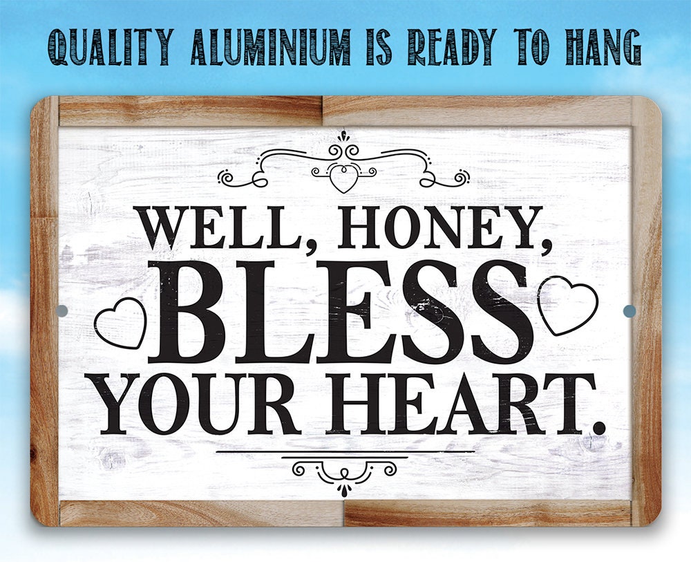 Well, Honey, Bless Your Heart - Metal Sign