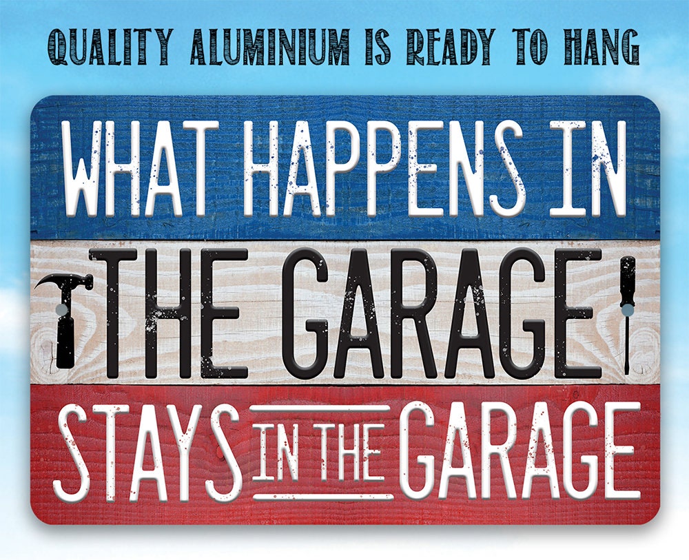What Happens In The Garage Stays In The Garage - Metal Sign