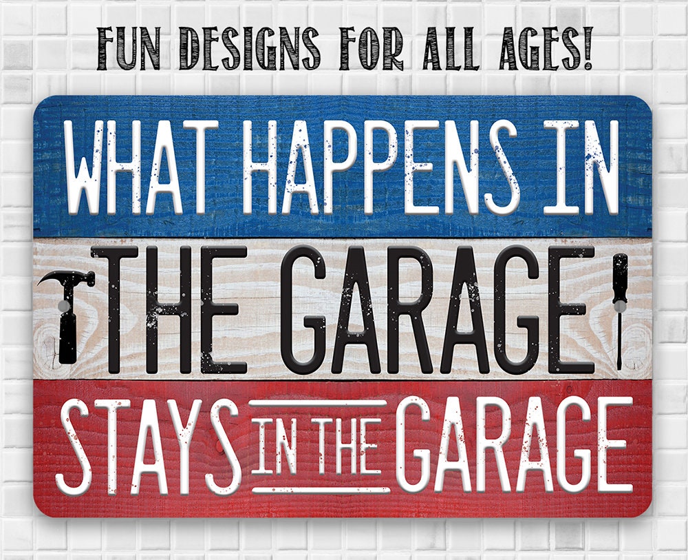 What Happens In The Garage Stays In The Garage - Metal Sign