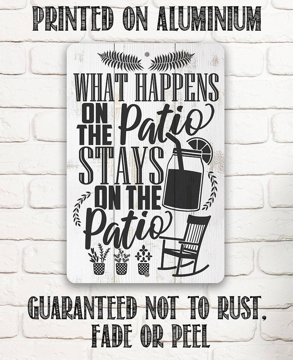 What Happens On The Patio Stays - Metal Sign