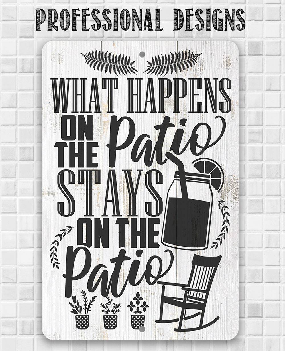 What Happens On The Patio Stays - Metal Sign