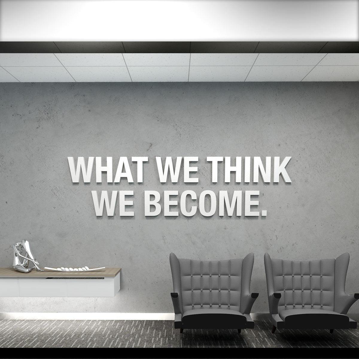 What We Think We Become | 3D Office Decor - PRHOMZ