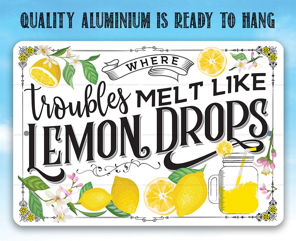 Where Troubles Melt Like Lemon Drops - Metal Sign