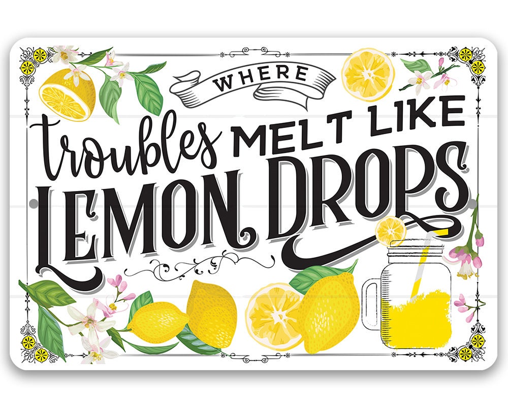 Where Troubles Melt Like Lemon Drops - Metal Sign