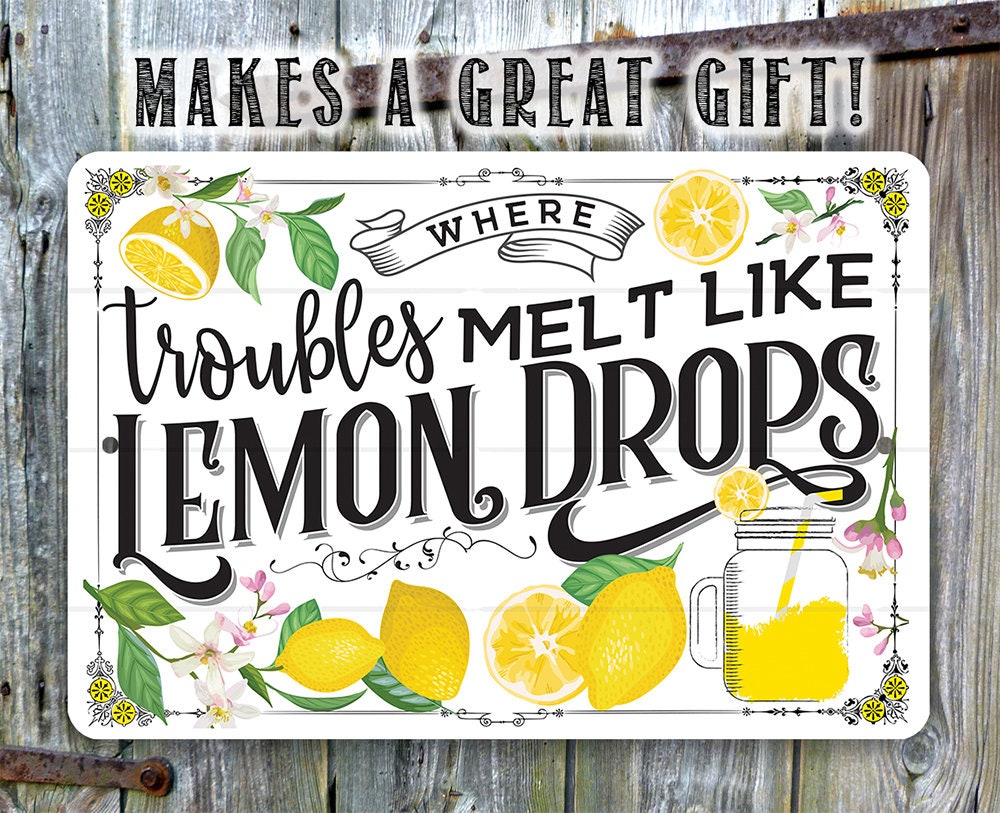 Where Troubles Melt Like Lemon Drops - Metal Sign