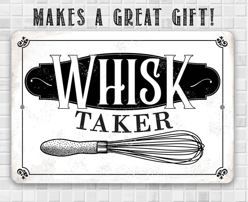 Whisk Taker - Metal Sign