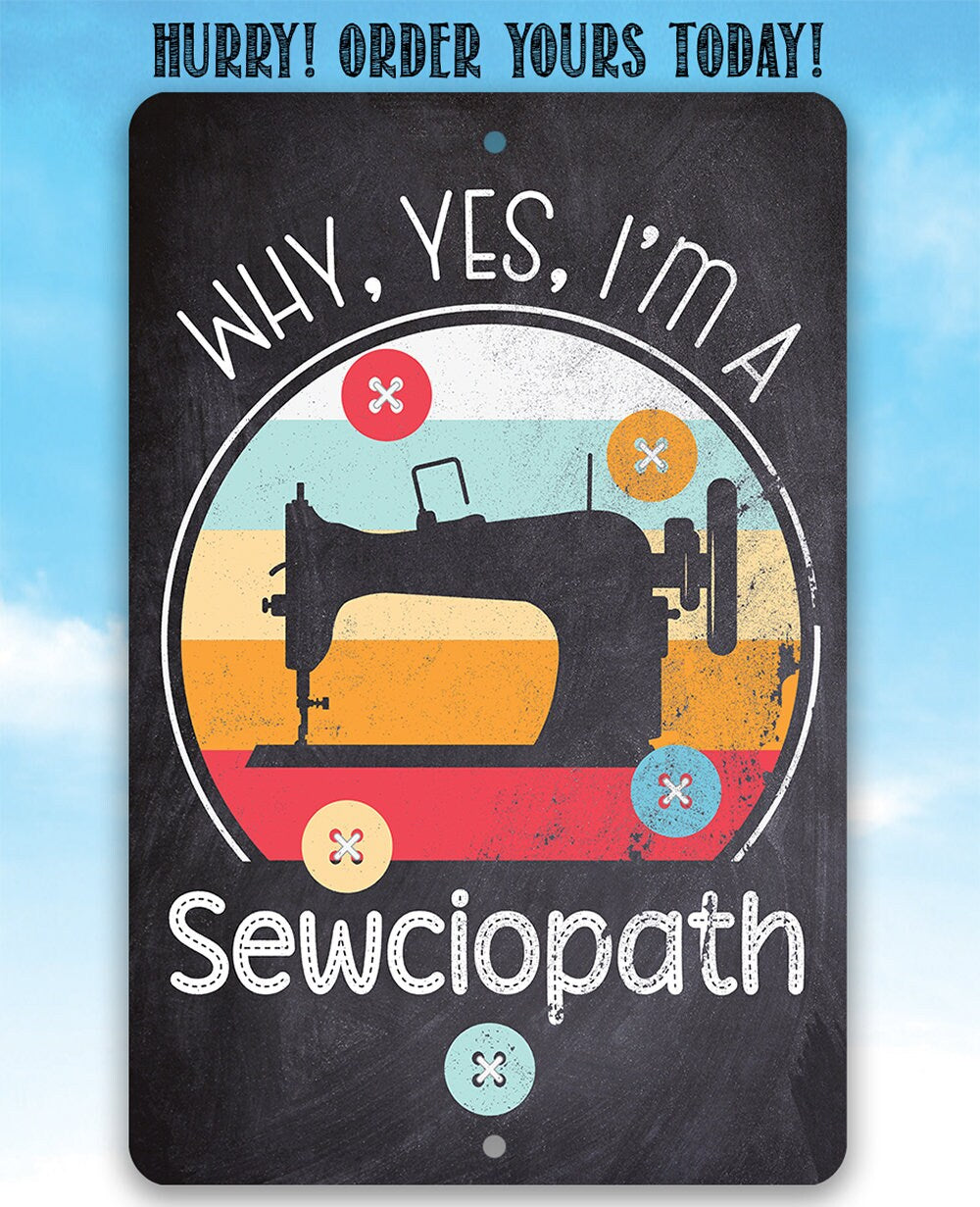 Why, Yes, I'm a Sewciopath - Metal Sign