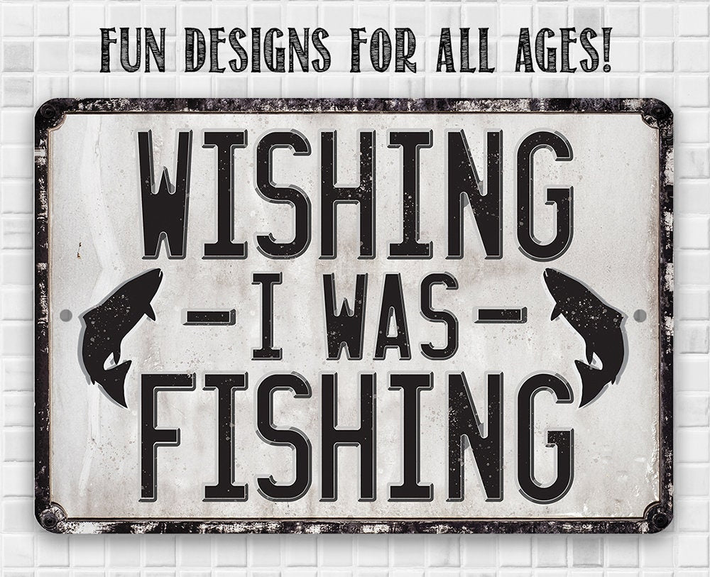 Wishing I Was Fishing - Metal Sign