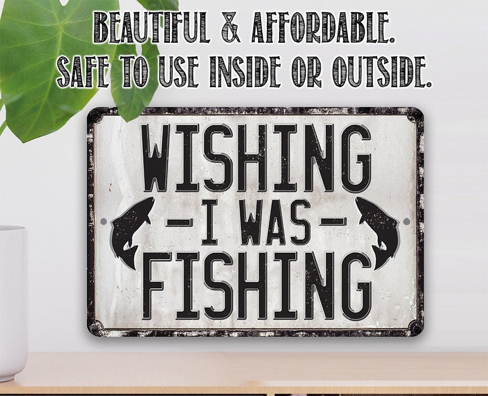 Wishing I Was Fishing - Metal Sign