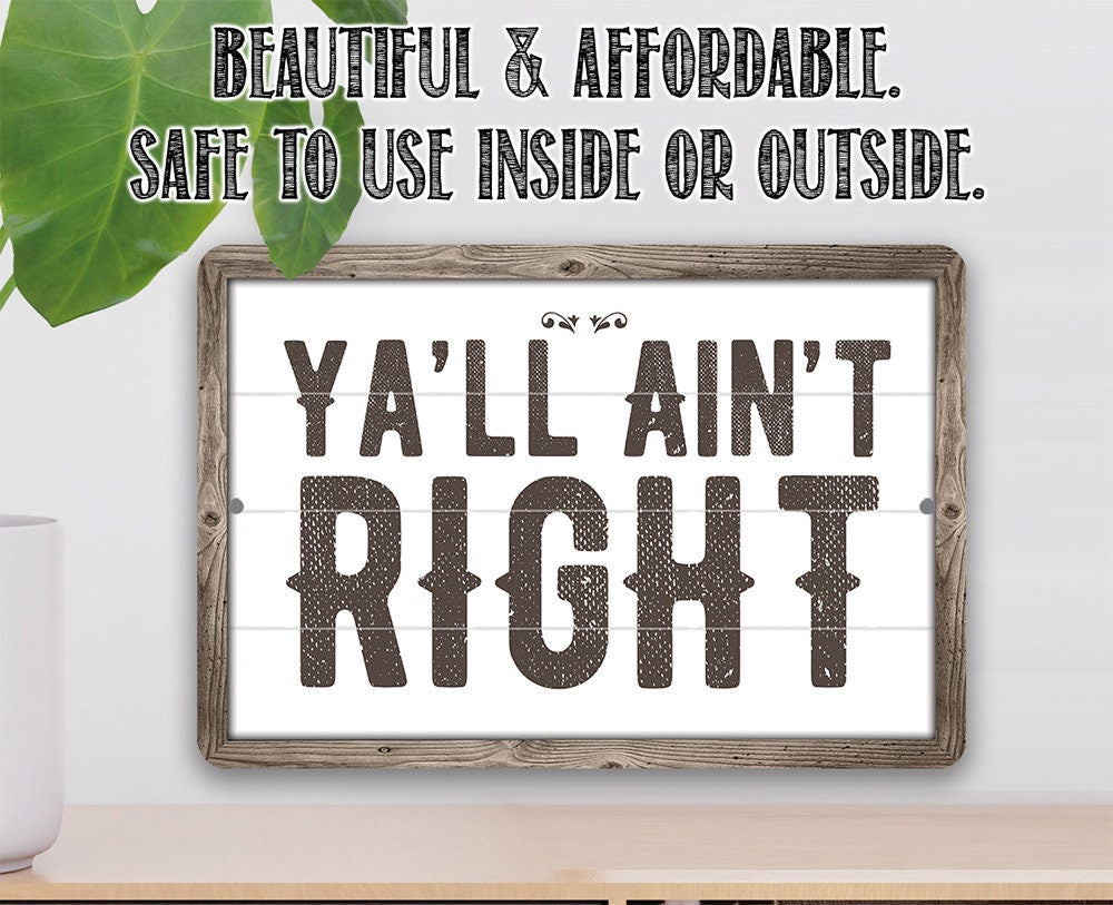 Ya'll Ain't Right - Metal Sign