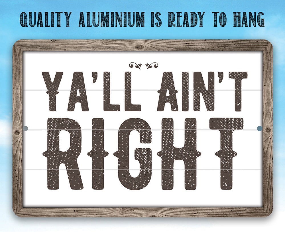 Ya'll Ain't Right - Metal Sign