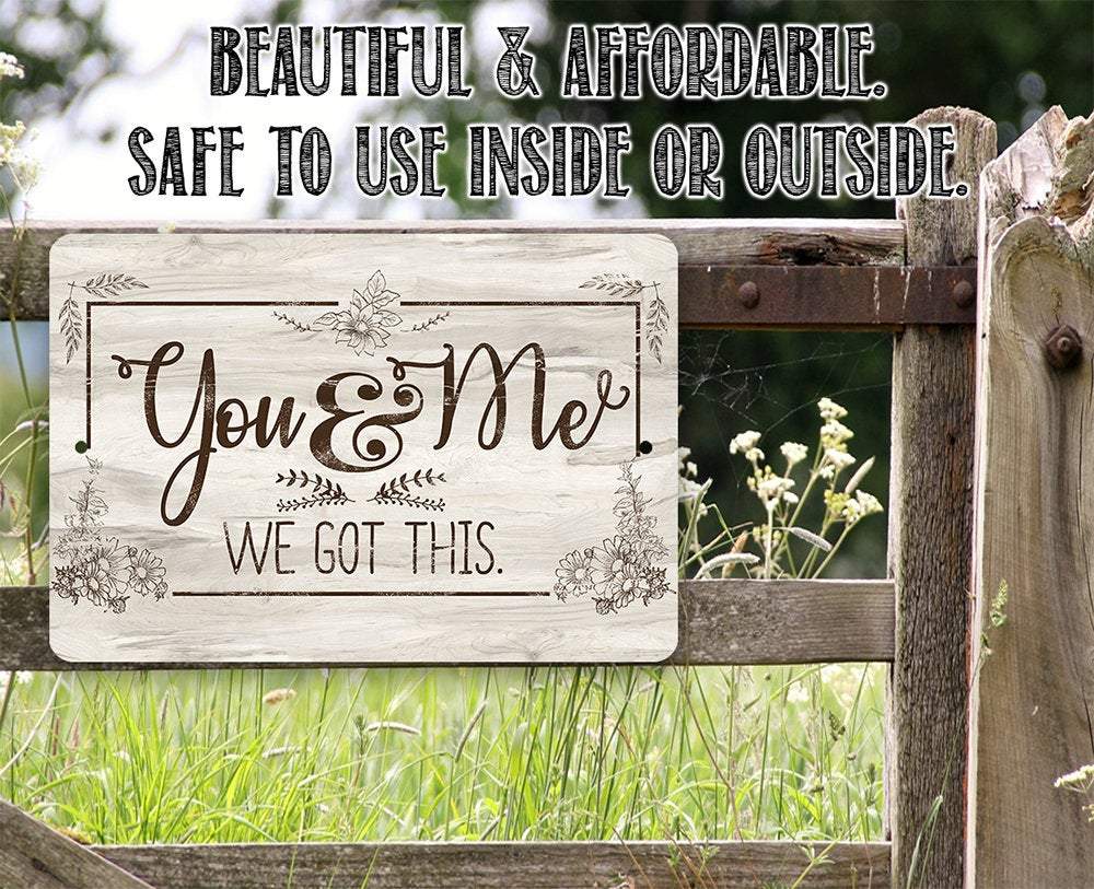 You & Me We Got This - Metal Sign