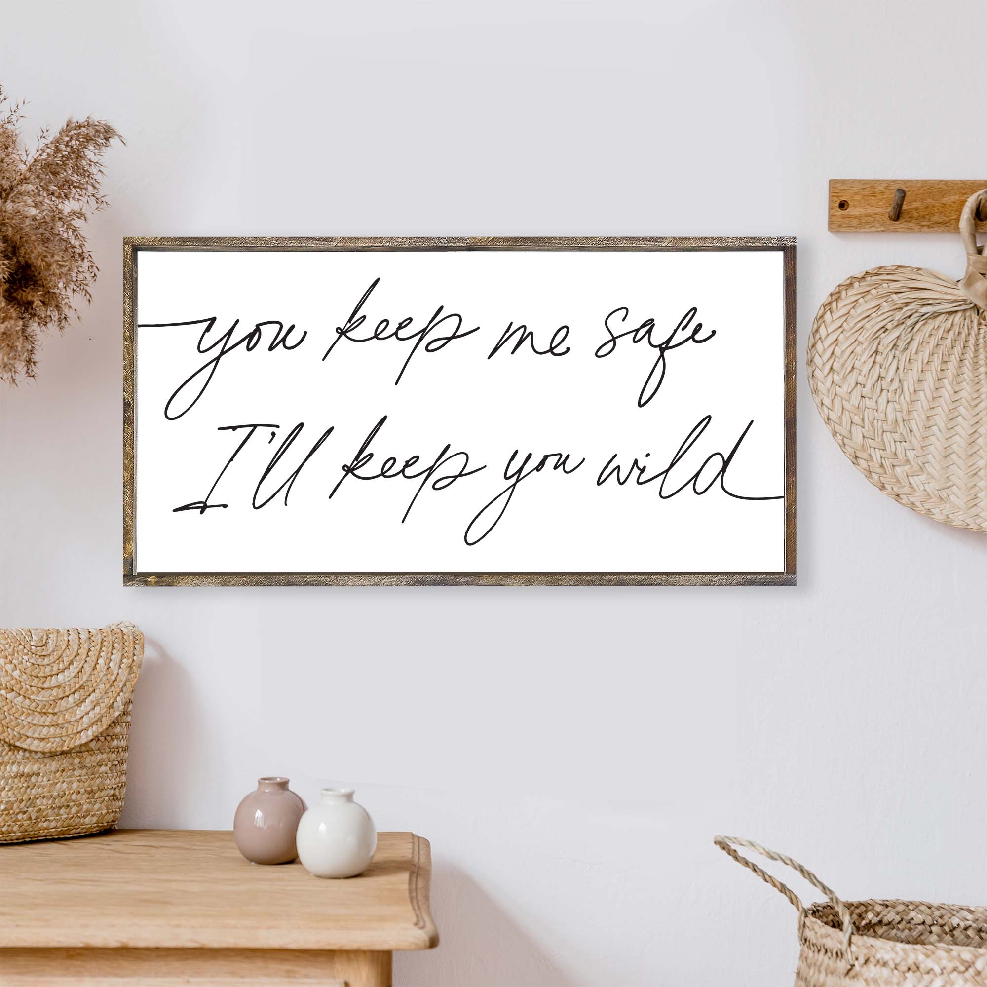 You Keep Me Safe I'll Keep You Wild Wood Sign-4