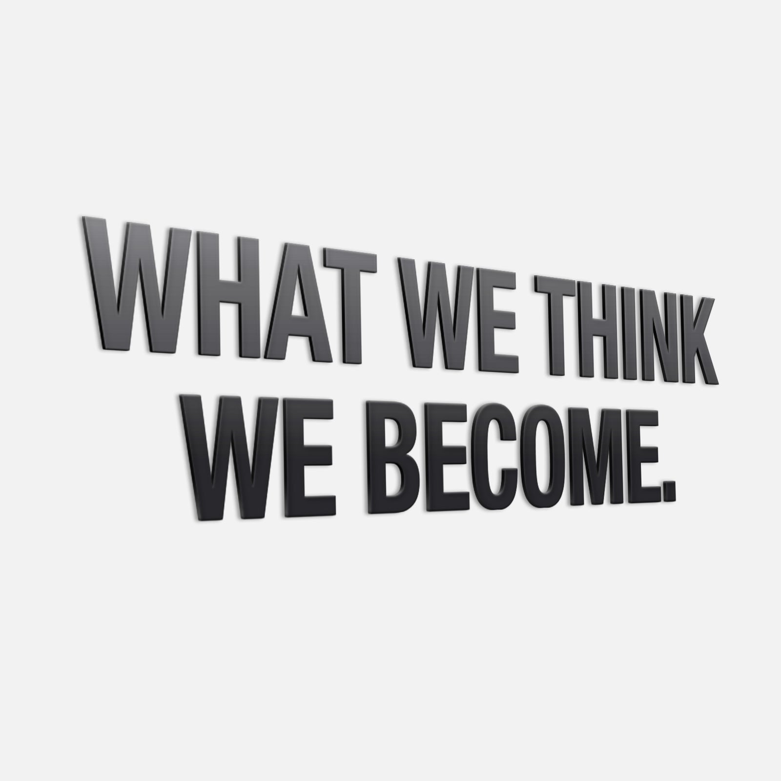 What We Think We Become | 3D Office Decor-1