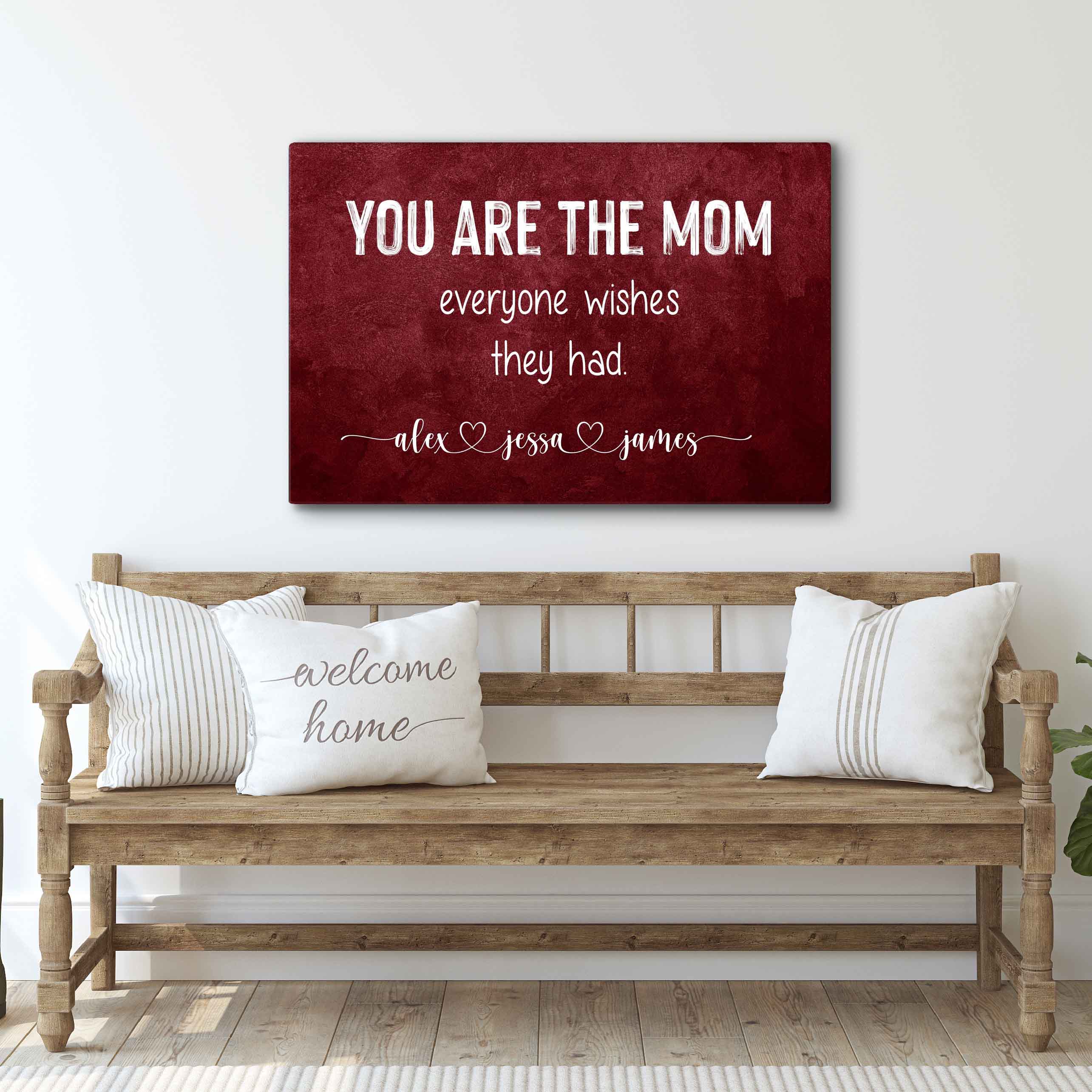 You Are The Mom Everyone Wishes Sign