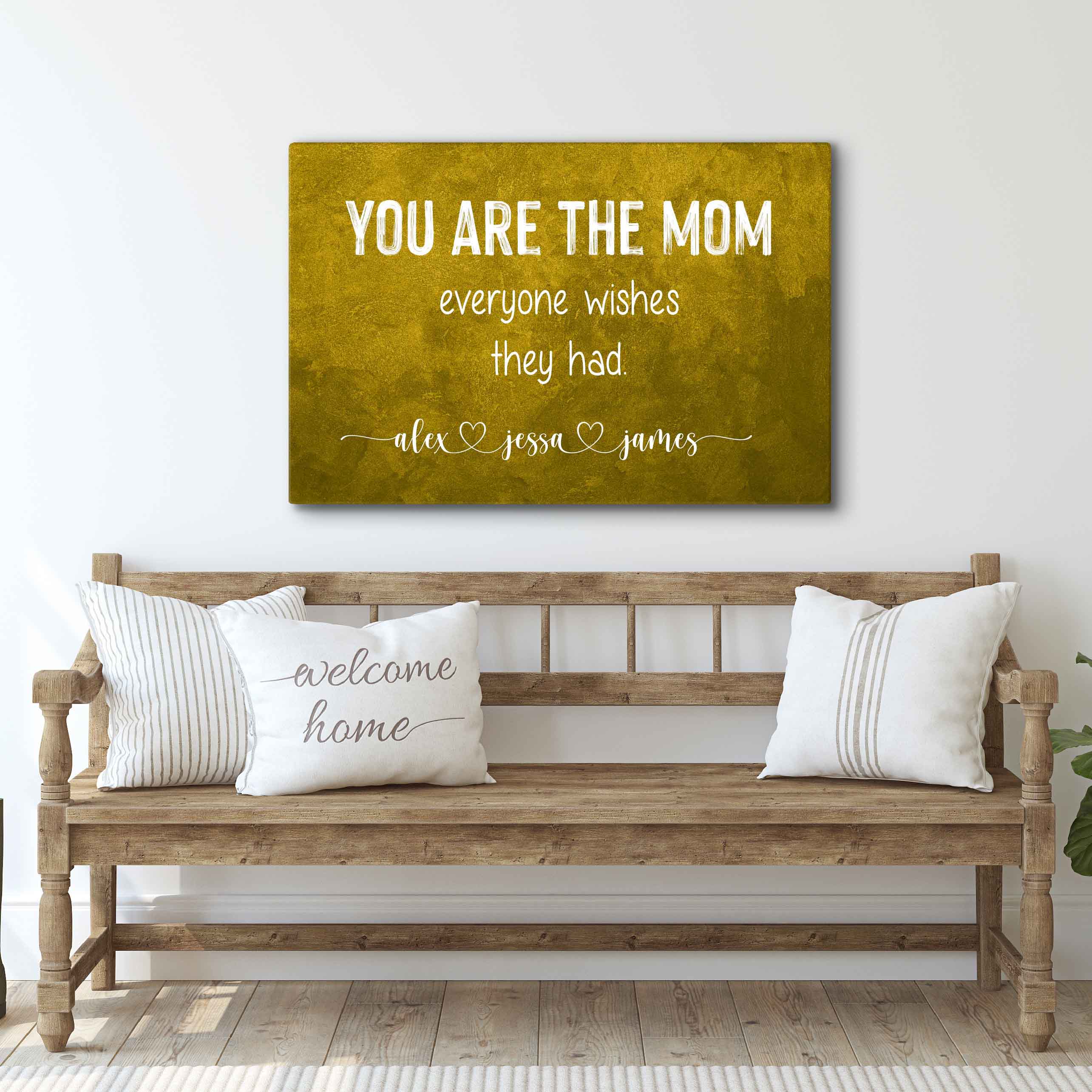 You Are The Mom Everyone Wishes Sign
