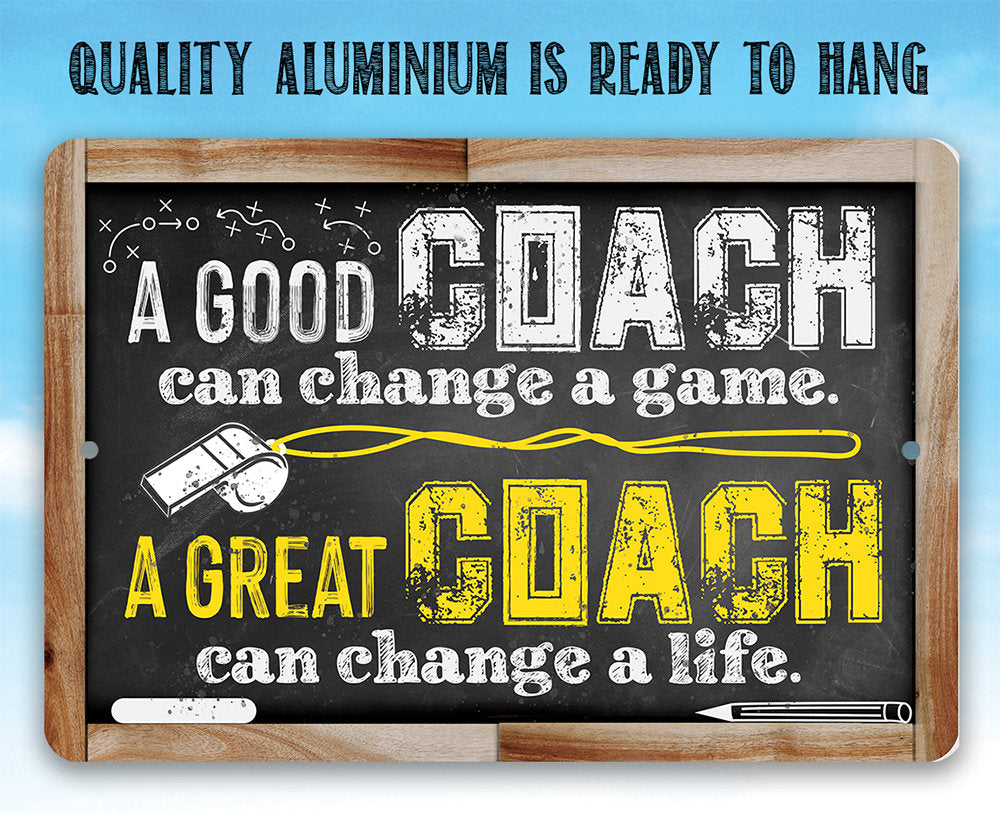 A Good Coach Can Change a Game, Great Coach Can Change a Life - Metal Sign