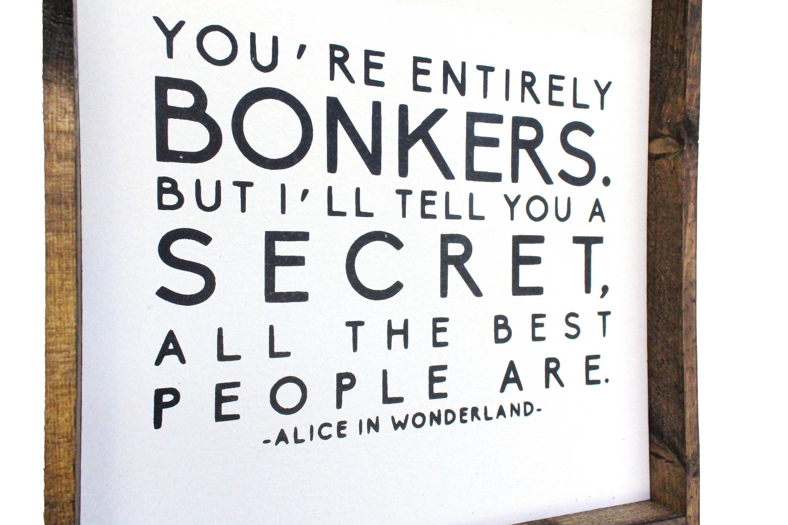 You're Entirely Bonkers Alice in Wonderland Wood Sign-2