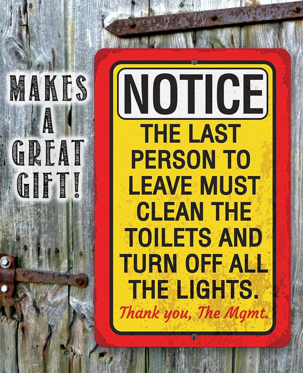 Notice, The Last Person To Leave Must Clean - Metal Sign