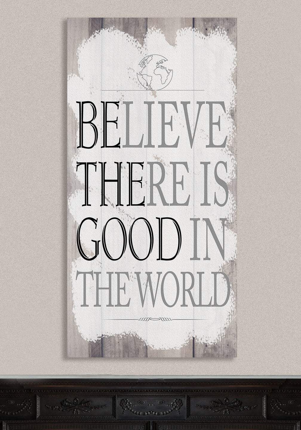 Believe There Is Good - Canvas