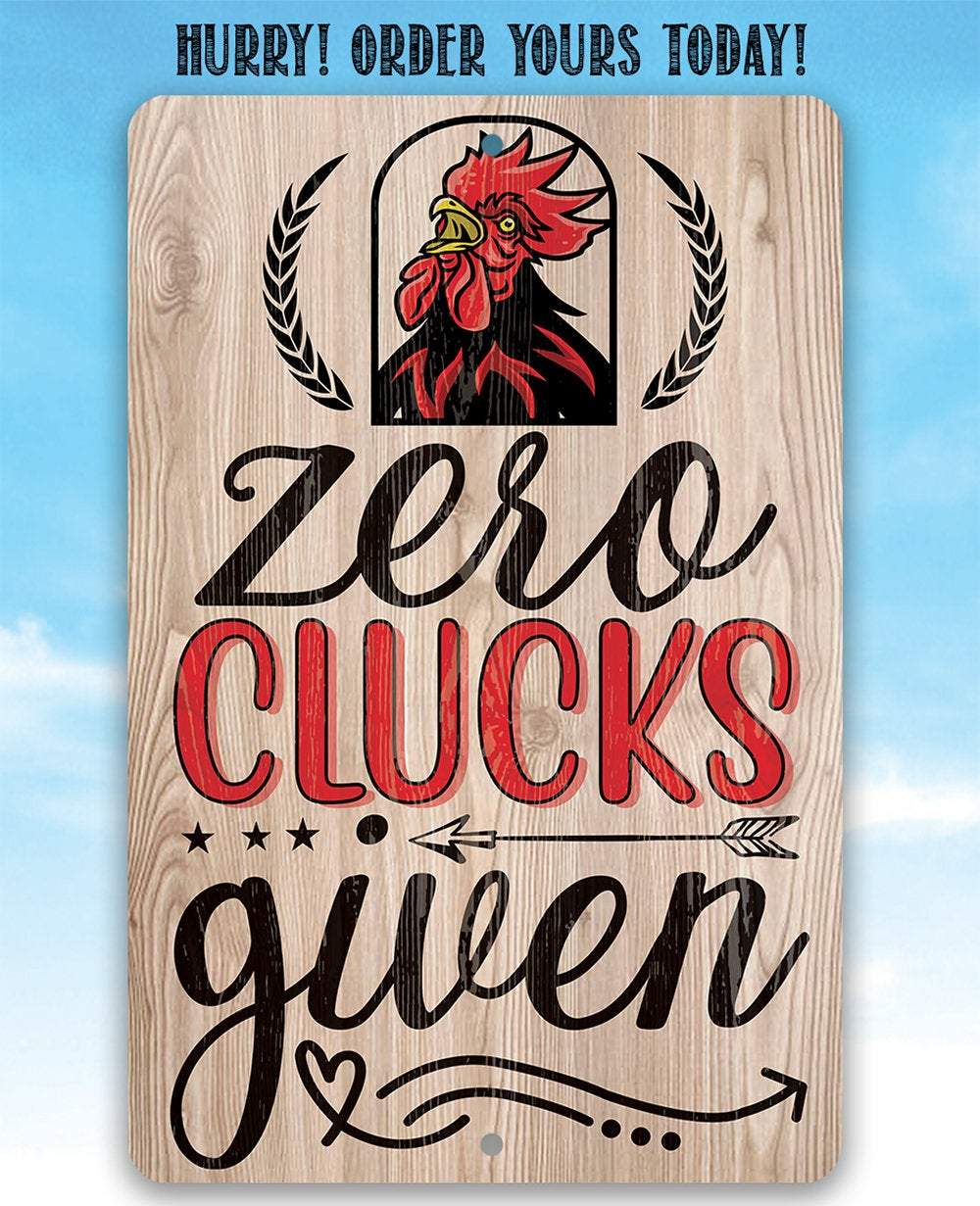 Zero Clucks Given - Metal Sign