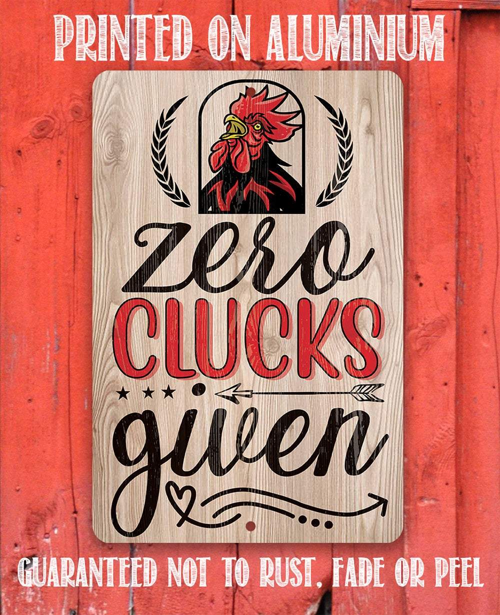 Zero Clucks Given - Metal Sign
