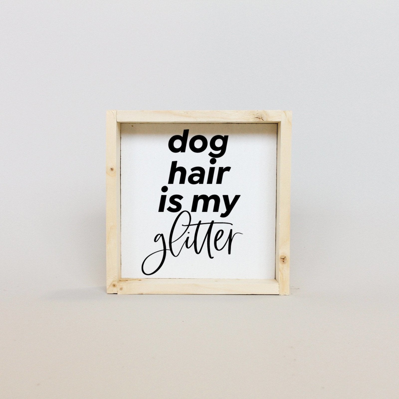 Dog Hair is my Glitter Wood Sign-7