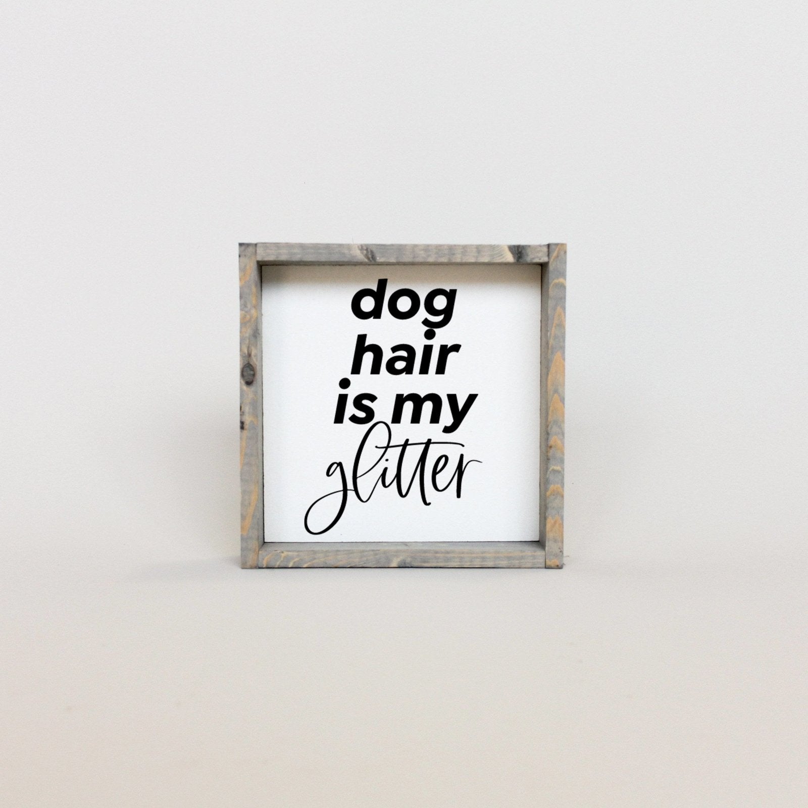 Dog Hair is my Glitter Wood Sign-4