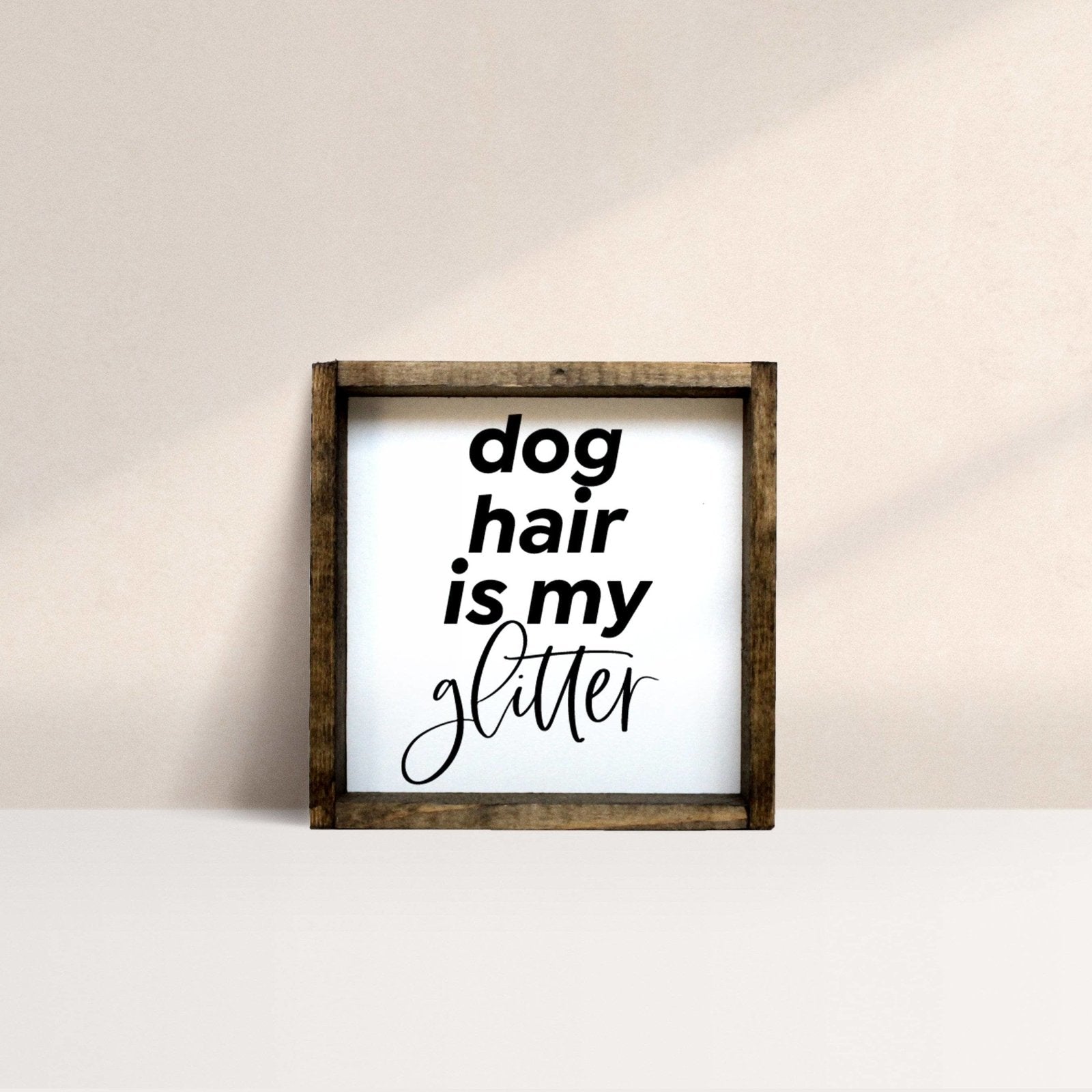 Dog Hair is my Glitter Wood Sign-2