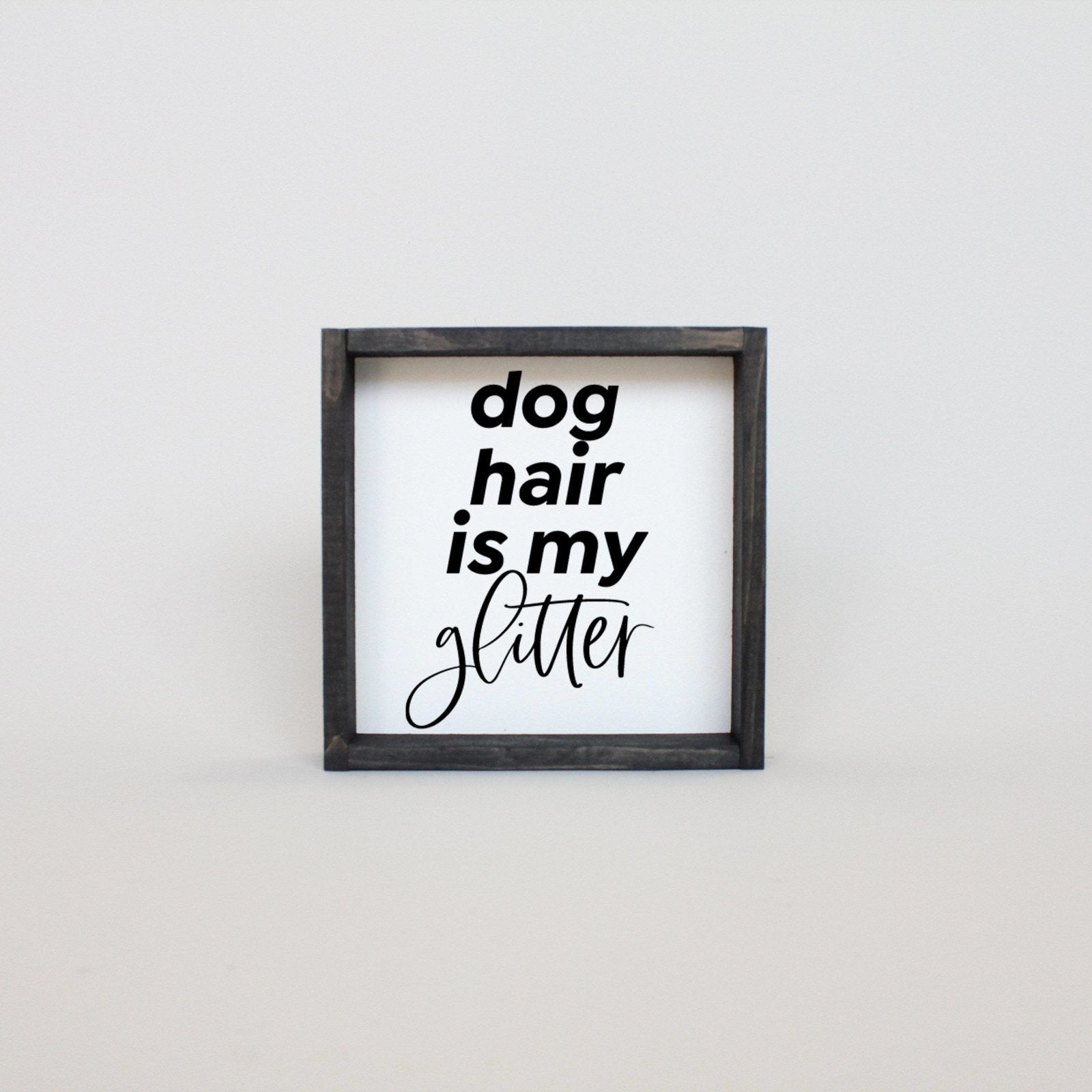 Dog Hair is my Glitter Wood Sign-6