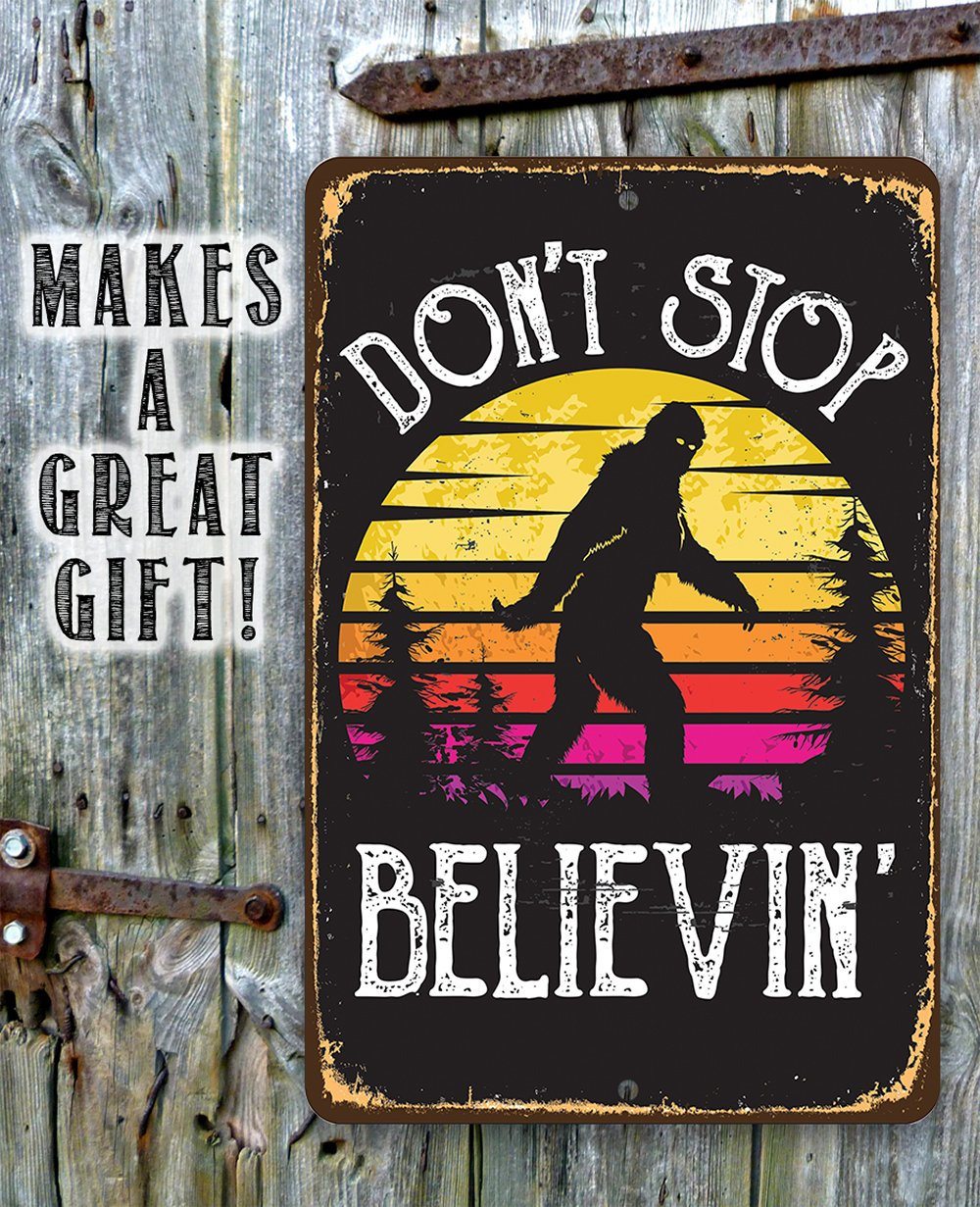 Don't Stop Believing Big Foot  -  Metal Sign
