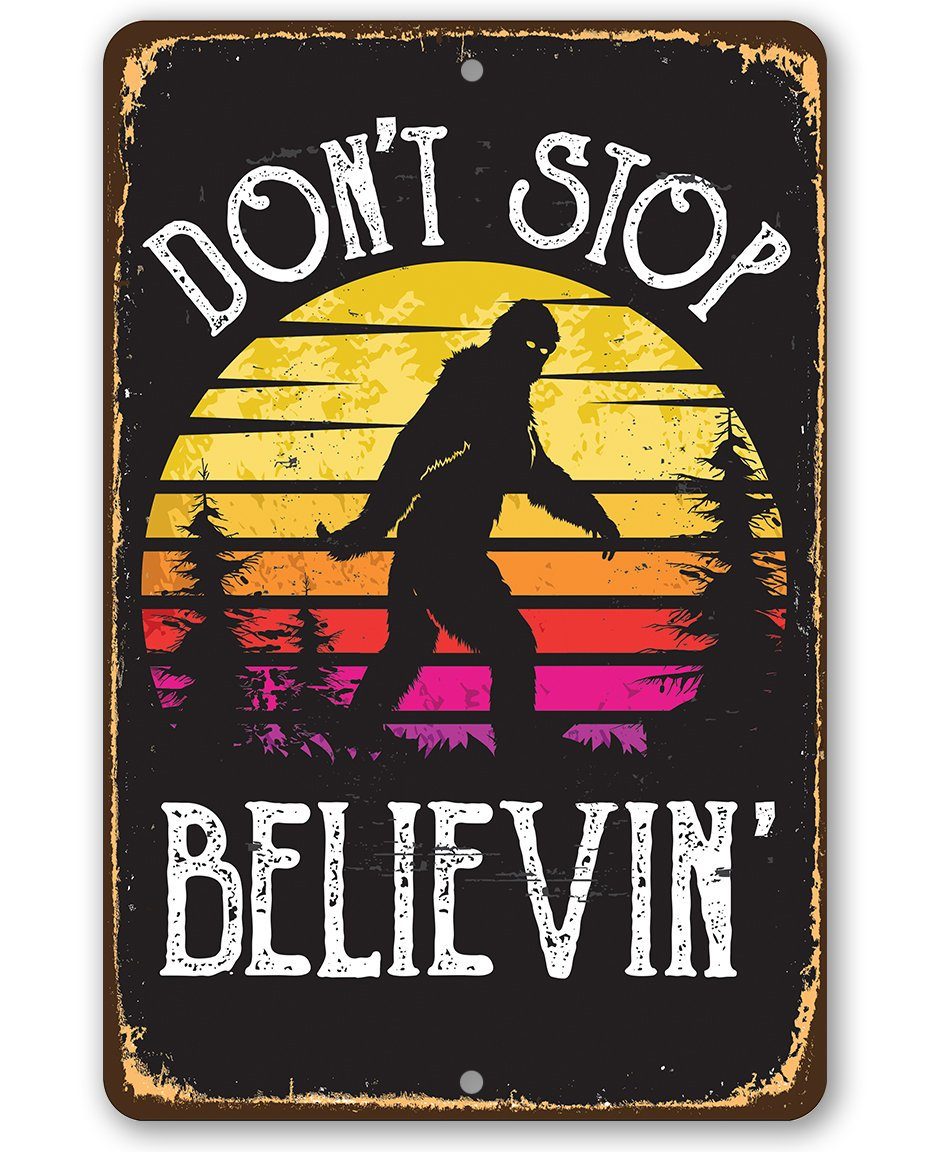 Don't Stop Believing Big Foot  -  Metal Sign
