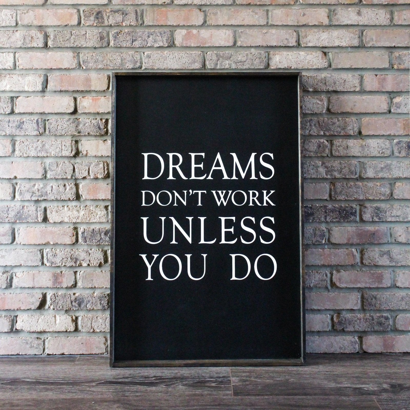 Dreams Don't Work Unless You Do Wood Sign-3