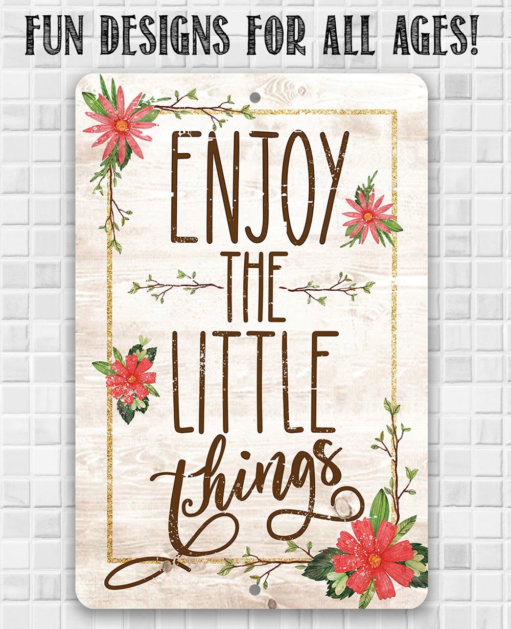 Enjoy The Little Things - Metal Sign