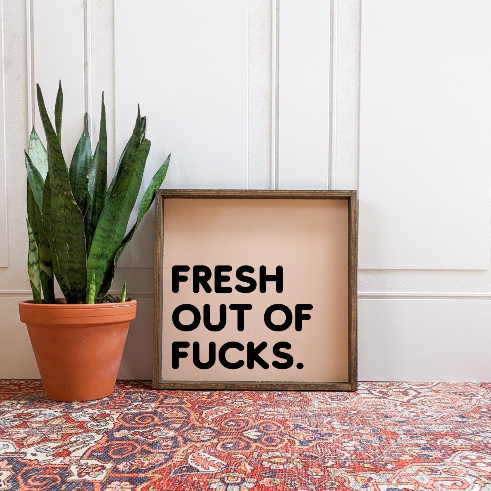 Fresh Out of Fucks Wood Sign-3