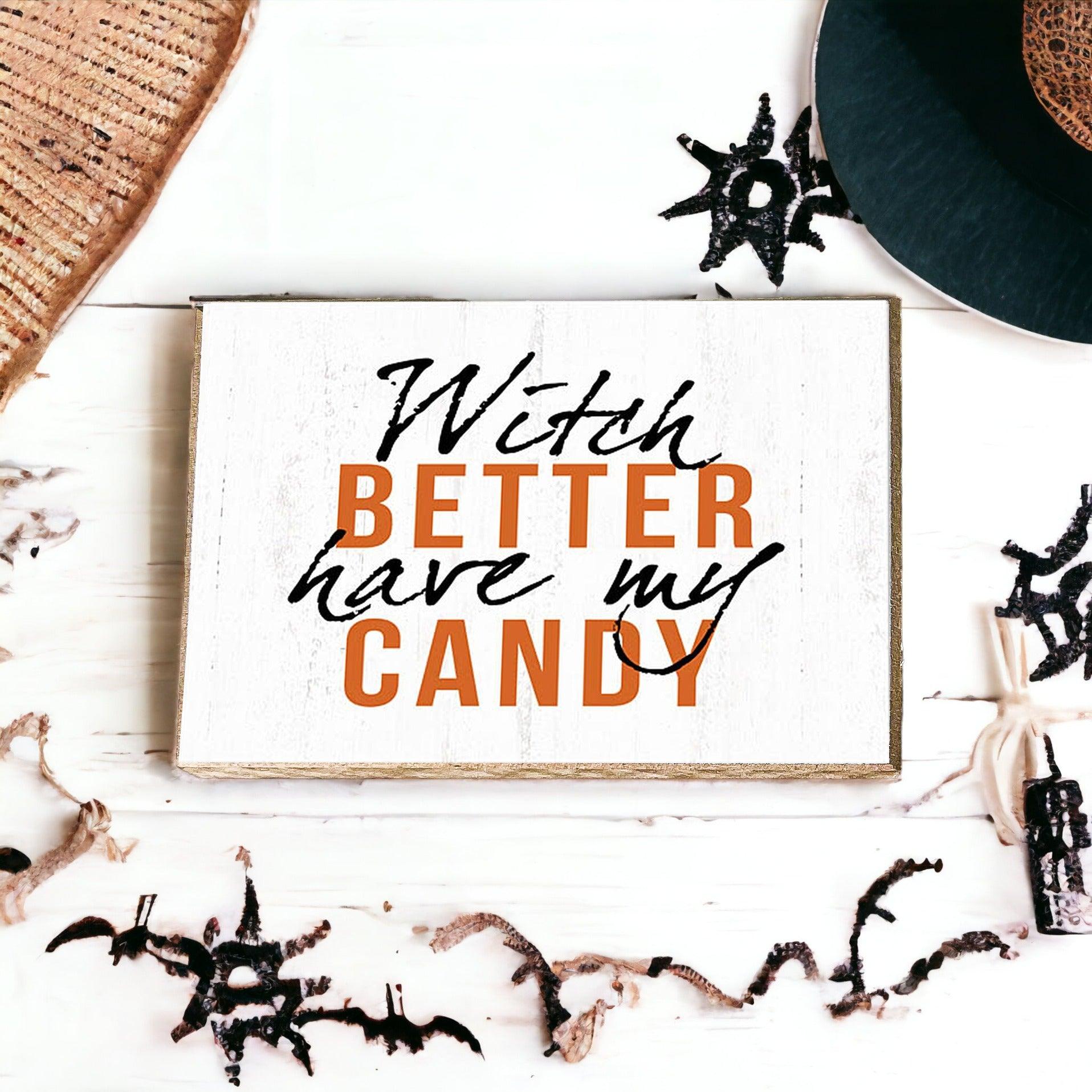 Witch Better Have My Candy-3