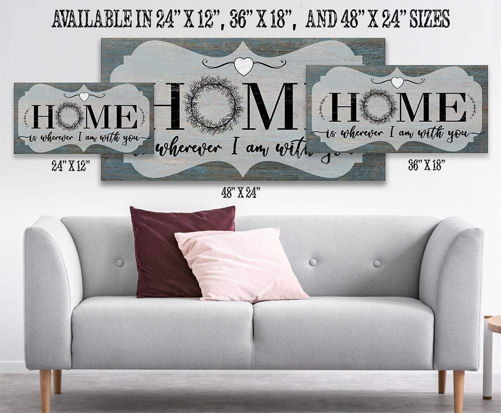 Home Is Wherever I Am With You - Canvas