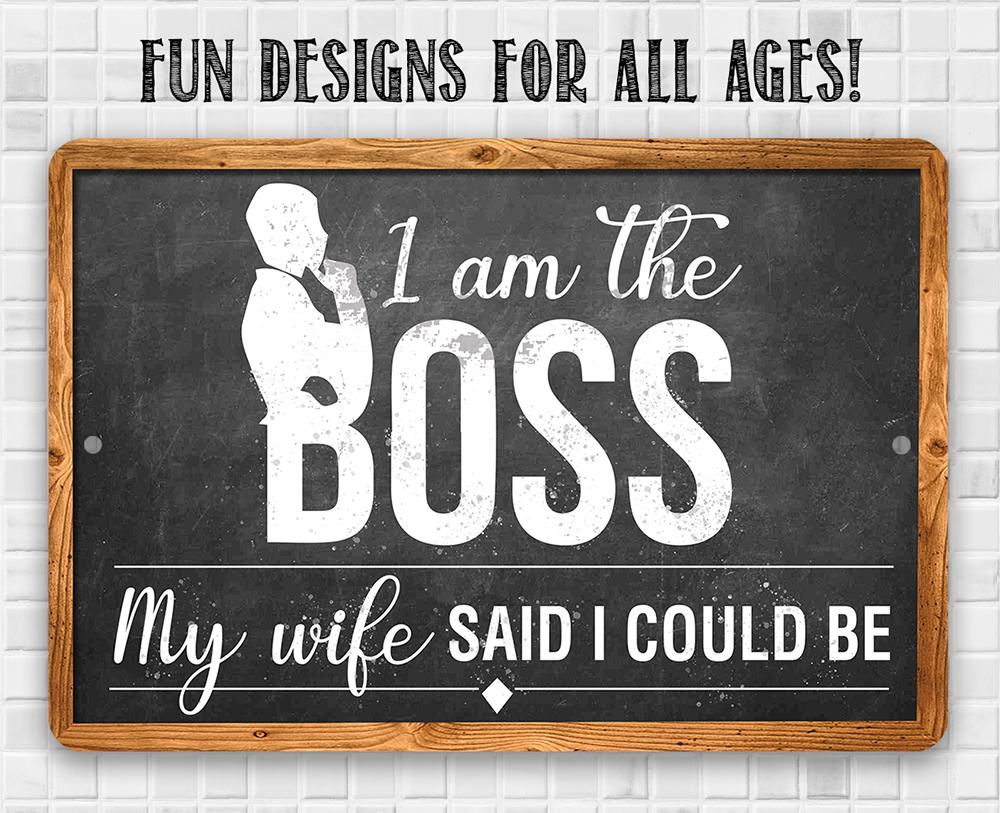 I Am The Boss - Metal Sign