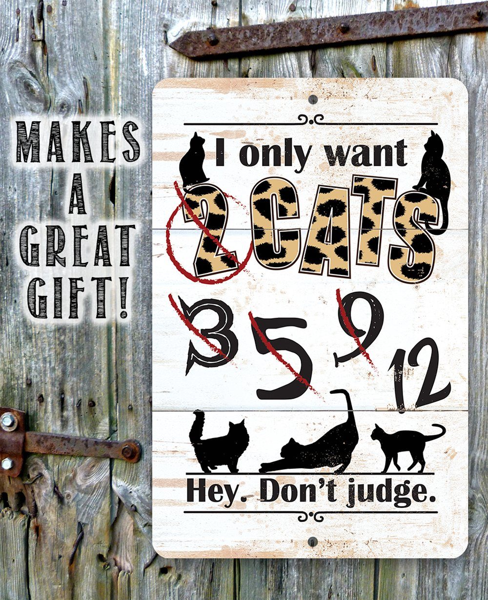 I Only Want Cats - Metal Sign