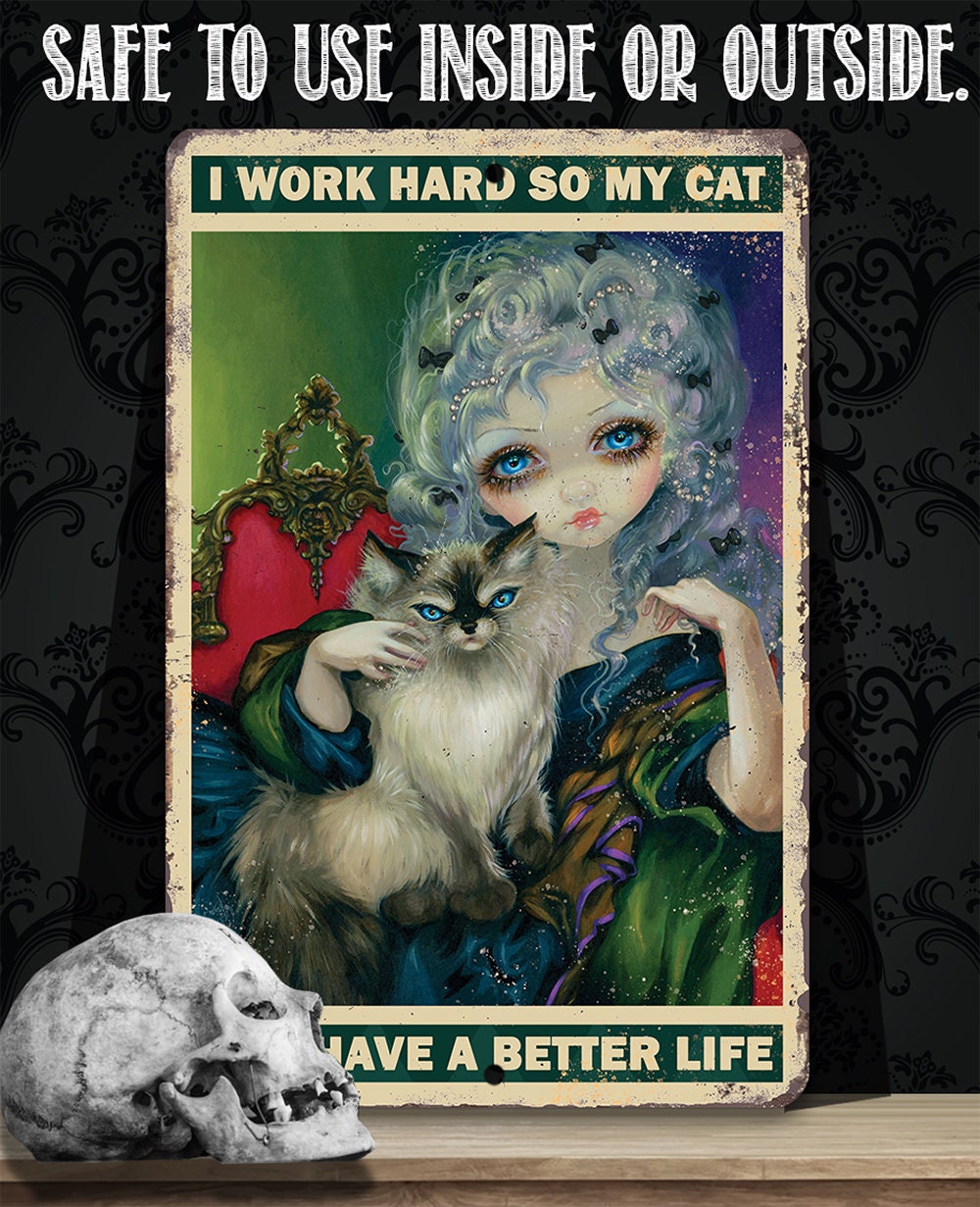 I Work Hard So My Cat Can Have a Better Life - Metal Sign