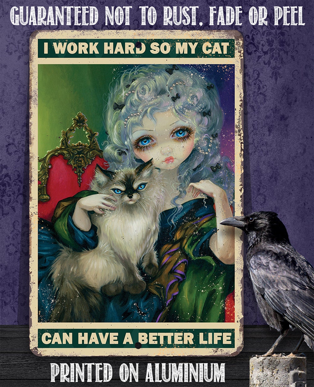 I Work Hard So My Cat Can Have a Better Life - Metal Sign