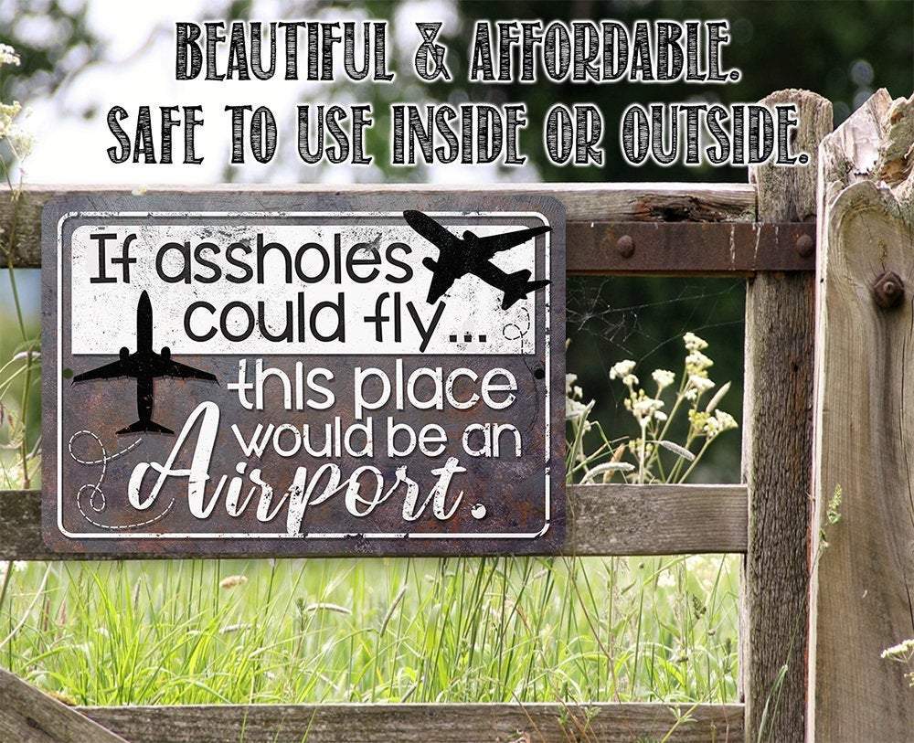 If Assholes Could Fly - Metal Sign