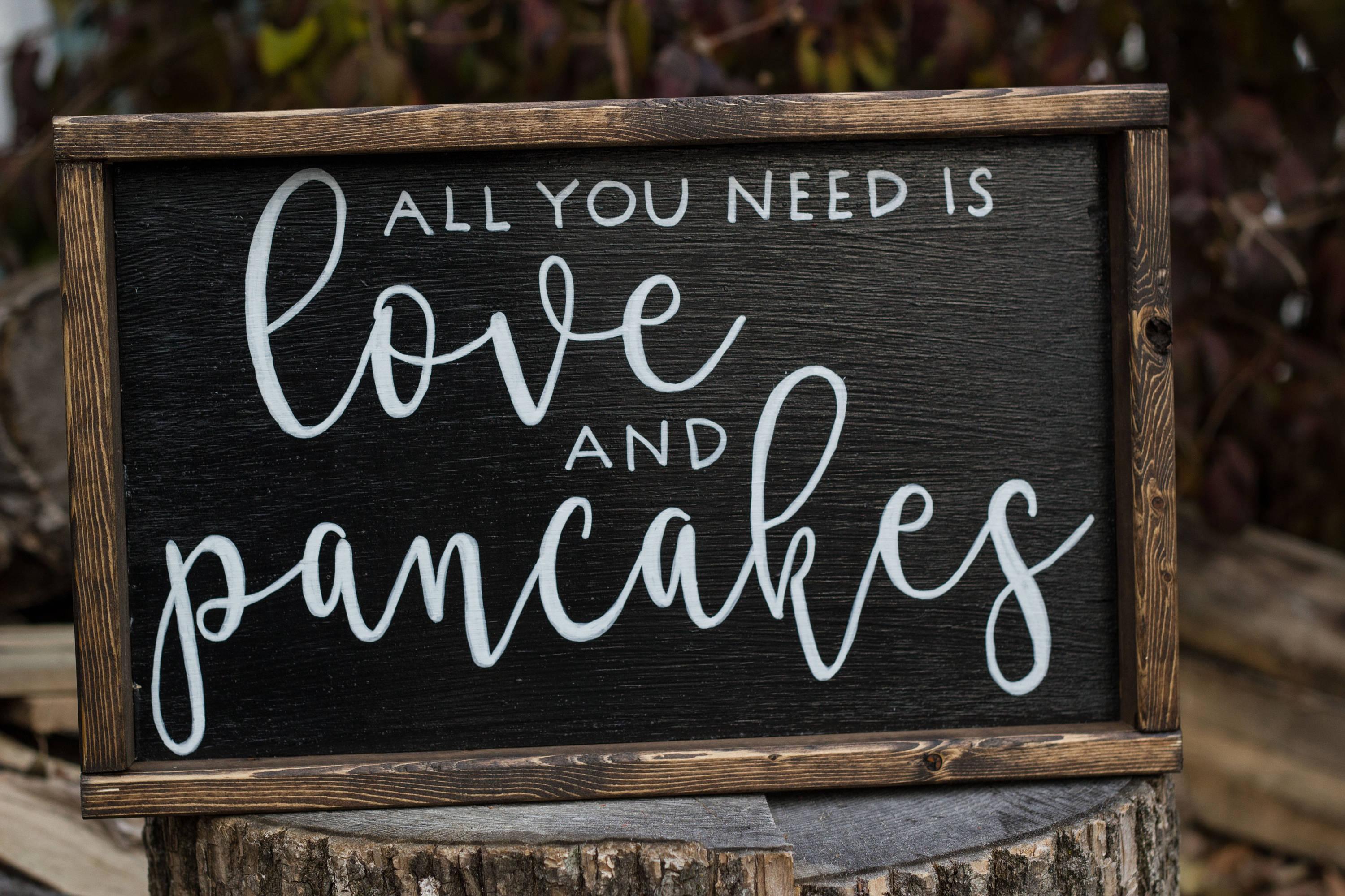 All You Need is Love and Pancakes Sign - PRHOMZ