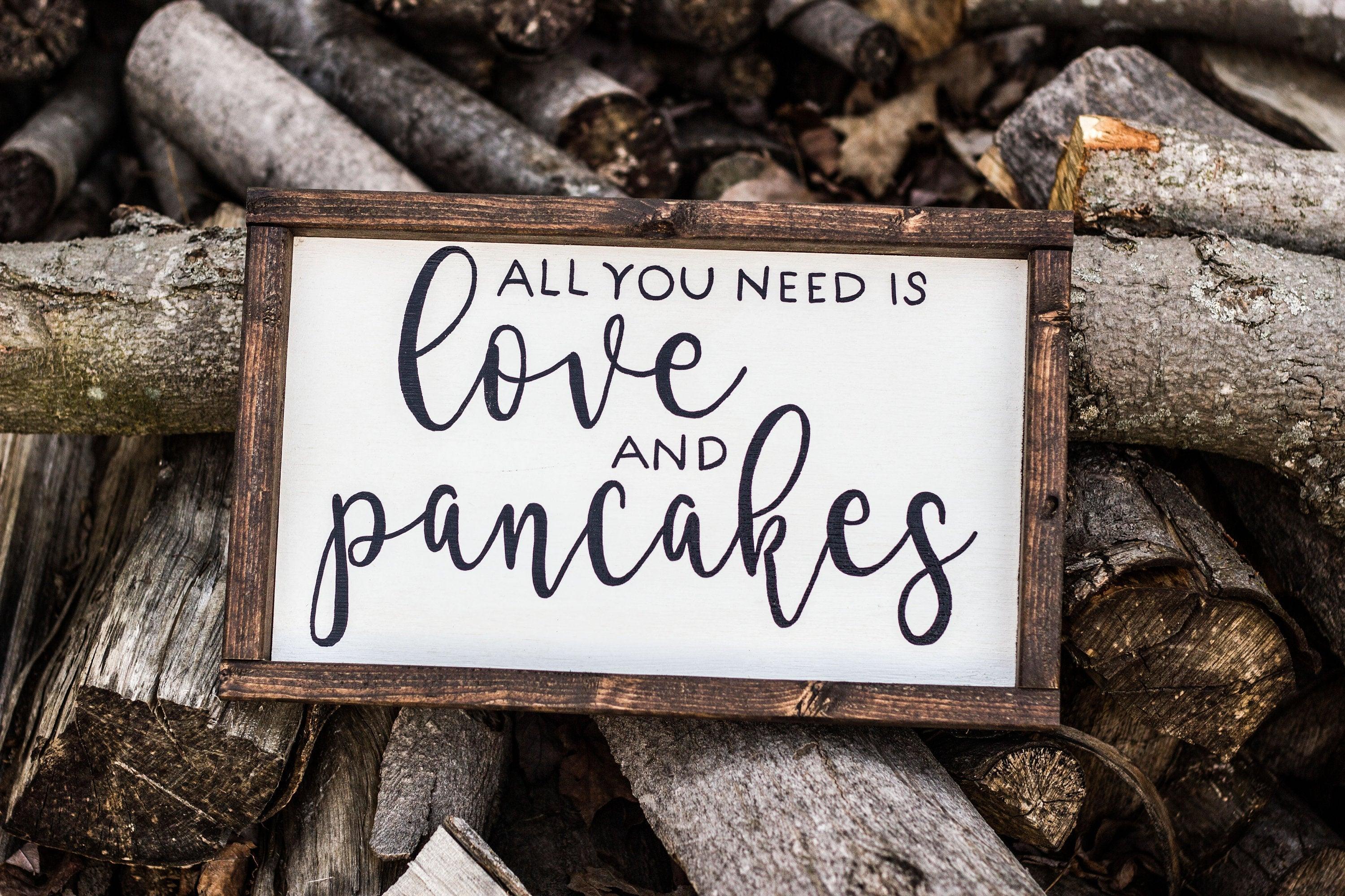 All You Need is Love and Pancakes Sign - PRHOMZ